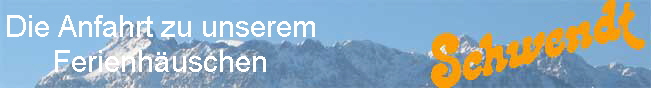 Die Anfahrt zu unserem
Ferienh�uschen